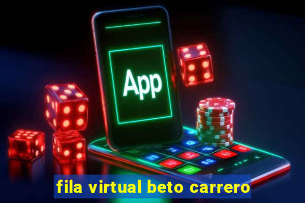 fila virtual beto carrero